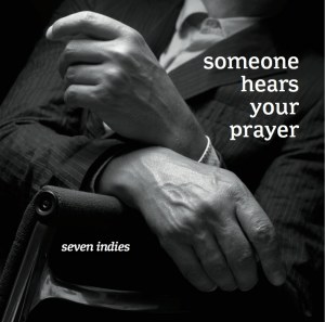 SEVEN INDIES - Someone hears your Prayer - CD+DVD
