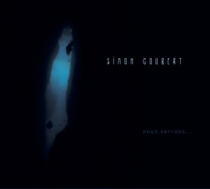  EDITION VINYLE - Simon Goubert "NOUS VERRONS..."