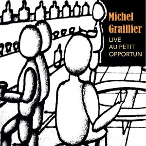 MICHEL GRAILLIER - LIVE AU PETIT OPPORTUN