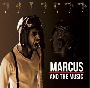 MARCUS AND THE MUSIC CATCH 22 